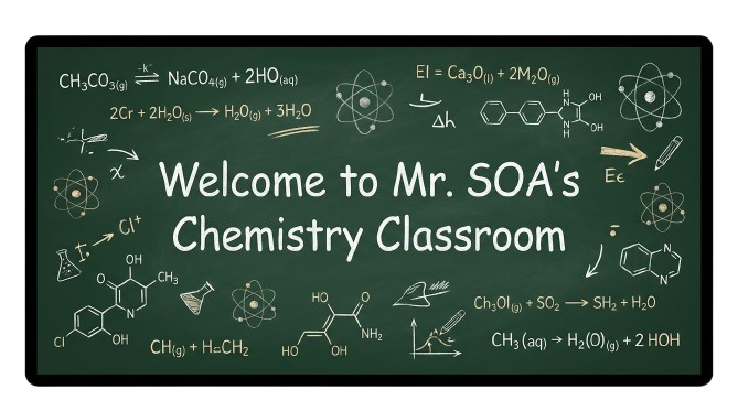 Welcome to Mr. SOA's Chemistry Classroom